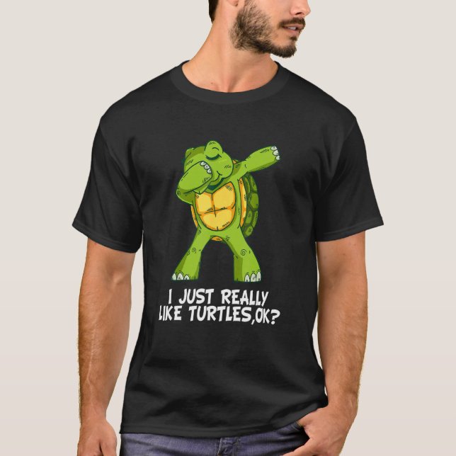 I Just Really Like Turtles,Ok  Funny Dabbing Turtl T-Shirt (Vorderseite)
