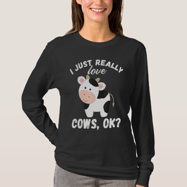 I Just Really Love Cows Ok Cow Lover Cute Farmer T-Shirt (Vorderseite)