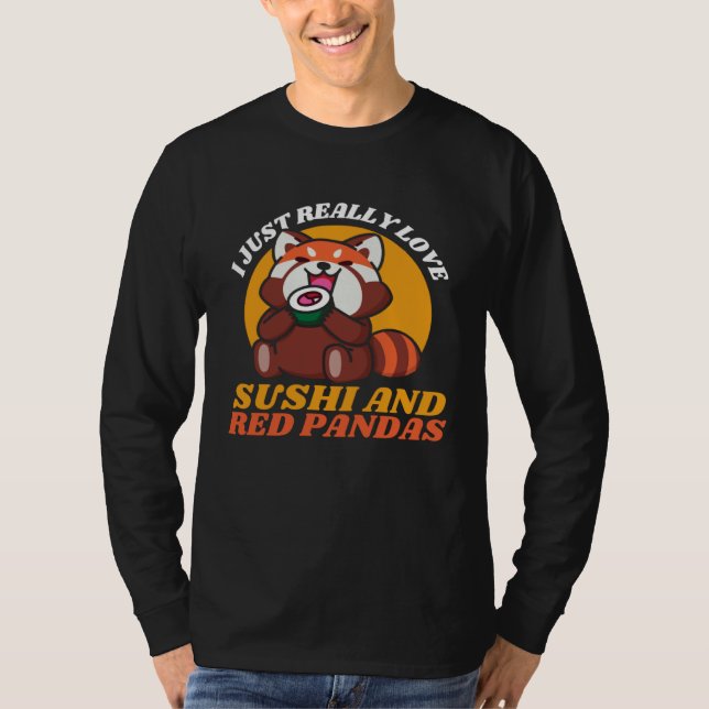 I Just Really Love Sushi And Red Pandas T-Shirt (Vorderseite)