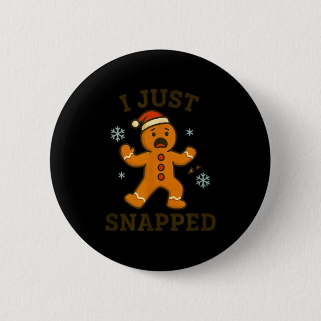I Just Snapped Funny Gingerbread Christmas  Button (Vorderseite)