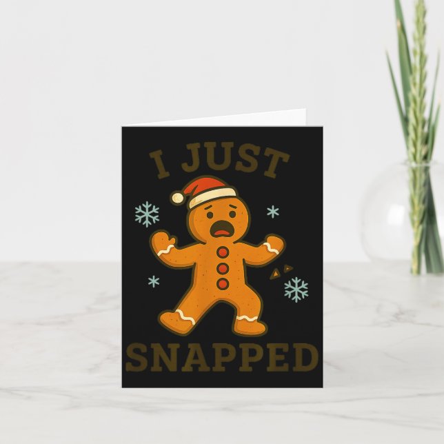 I Just Snapped Funny Gingerbread Christmas  Karte (Vorderseite)
