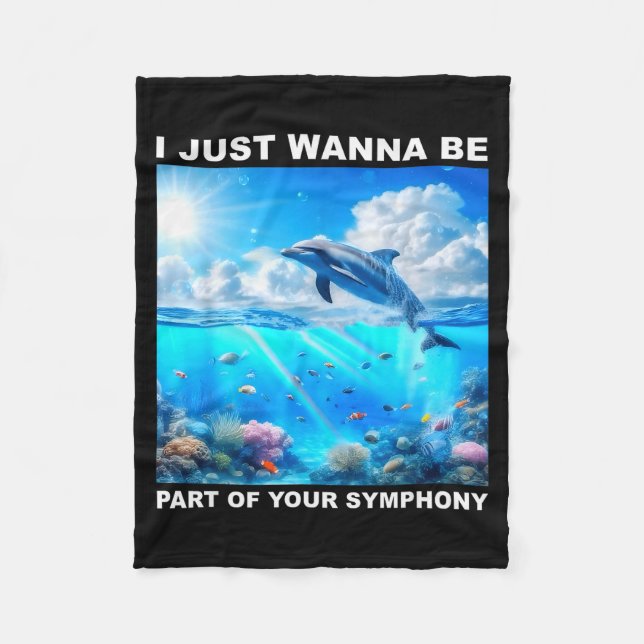 I Just W Be Part Of Your Symphony, Symphony Dolphi Fleecedecke (Vorderseite)