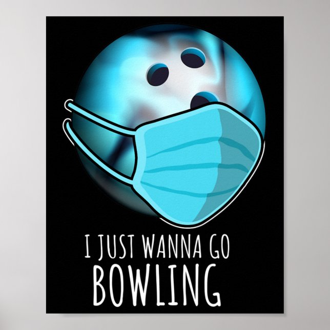I just Wanna Go Bowling Shirt Player Funny Bowling Poster (Vorne)