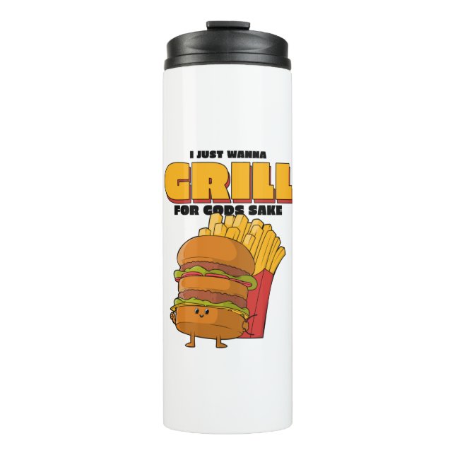 I Just Wanna Grill For Gods Sake Thermosbecher (Vorderseite)