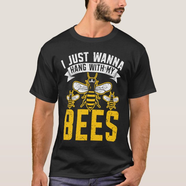 I Just Wanna Hang With My Bees Beekeeper Apiarist  T-Shirt (Vorderseite)
