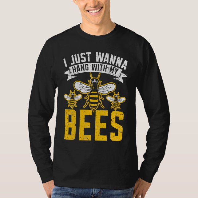 I Just Wanna Hang With My Bees Beekeeper Apiarist  T-Shirt (Vorderseite)