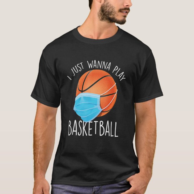 I Just Wanna Play Basketball   Basketball Player T T-Shirt (Vorderseite)