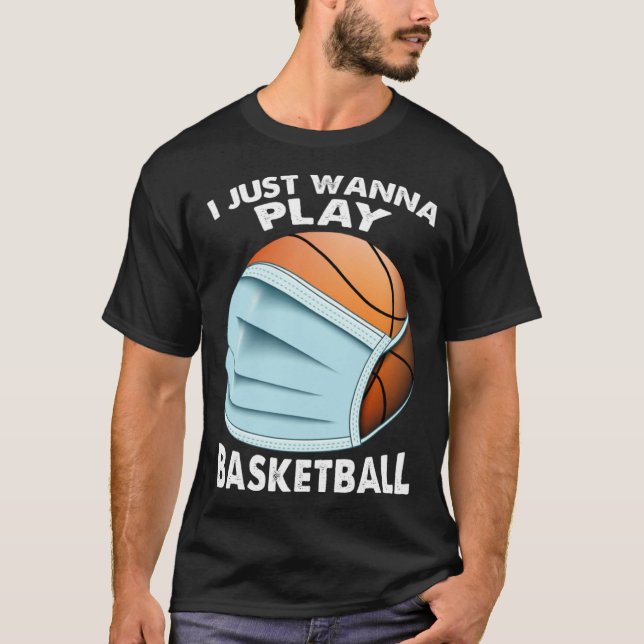I Just Wanna Play Basketball  Quarantine Baseball T-Shirt (Vorderseite)