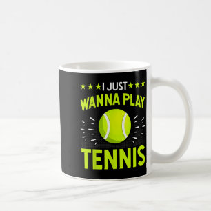 I just Wanna Play Tennis - Tennis Lover Player Fun Kaffeetasse