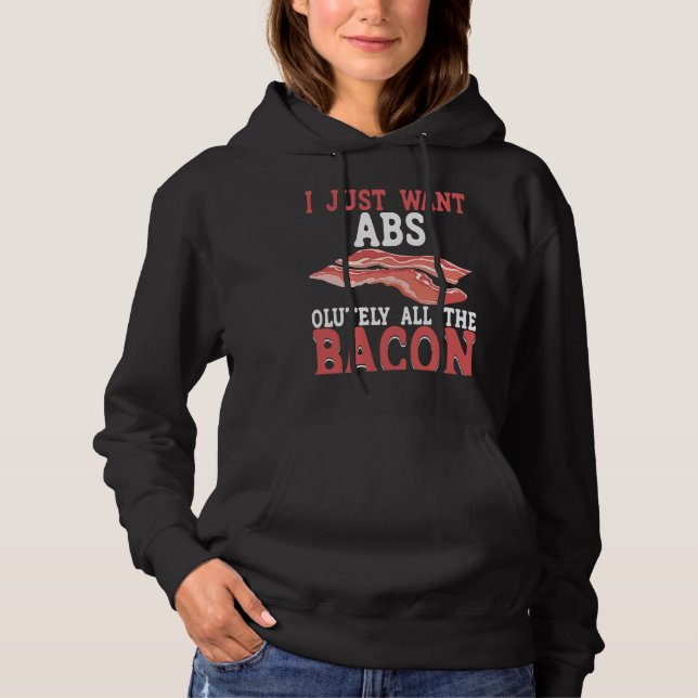 I Just Want Absolutely All The Bacon BACKPRINT Bac Hoodie (Vorderseite)