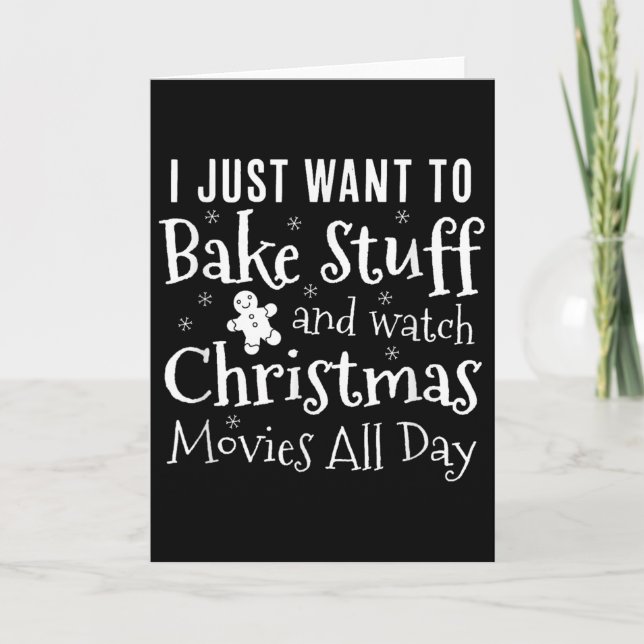 I Just Want To Bake Stuff And Watch Christmas Movi Karte (Vorderseite)