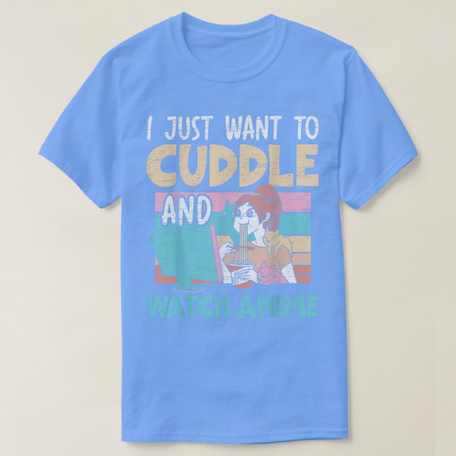 I Just Want To Cuddle And Watch Anime Otaku Kawaii T-Shirt (Design vorne)