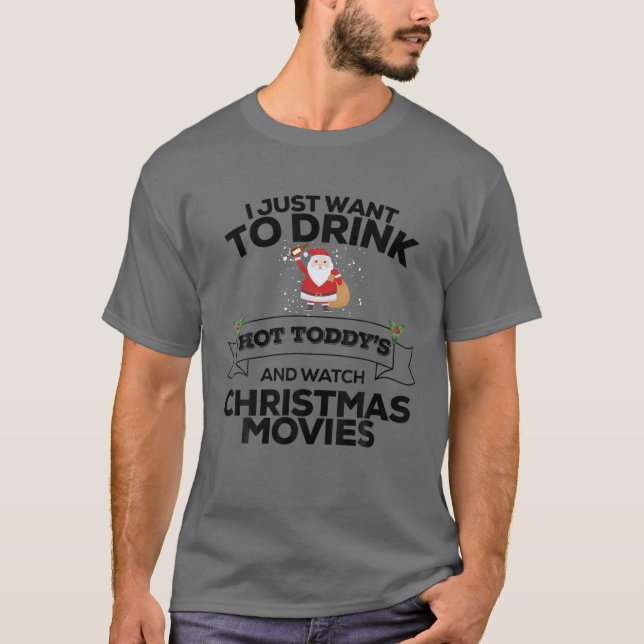 I Just Want to Drink Hot Toddy's T-Shirt (Vorderseite)