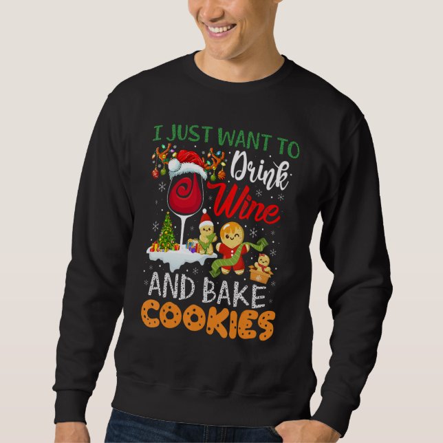 I Just Want To Drink Wine And Bake Cookies  Christ Sweatshirt (Vorderseite)