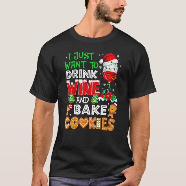 I Just Want To Drink Wine And Bake Cookies  Christ T-Shirt (Vorderseite)