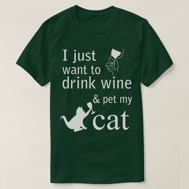 I just want to drink wine and pet my Cat  T-Shirt (Design vorne)