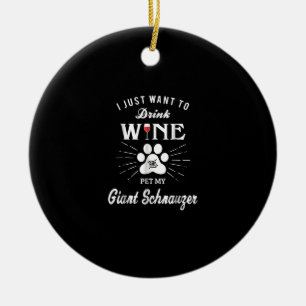 i just want to drink wine and pet my gischnauz keramik ornament