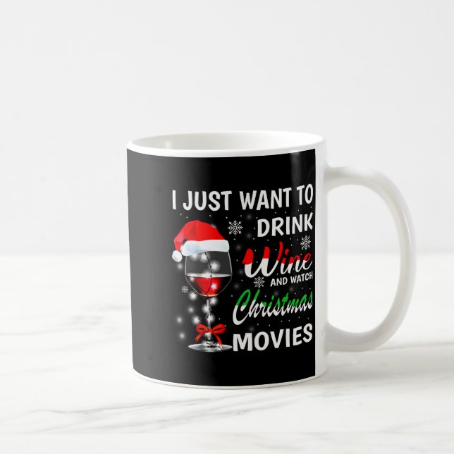 I Just Want To Drink Wine And Watch Christmas Movi Kaffeetasse (Rechts)