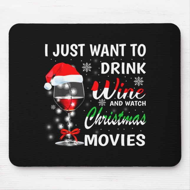 I Just Want To Drink Wine And Watch Christmas Movi Mousepad (Vorne)