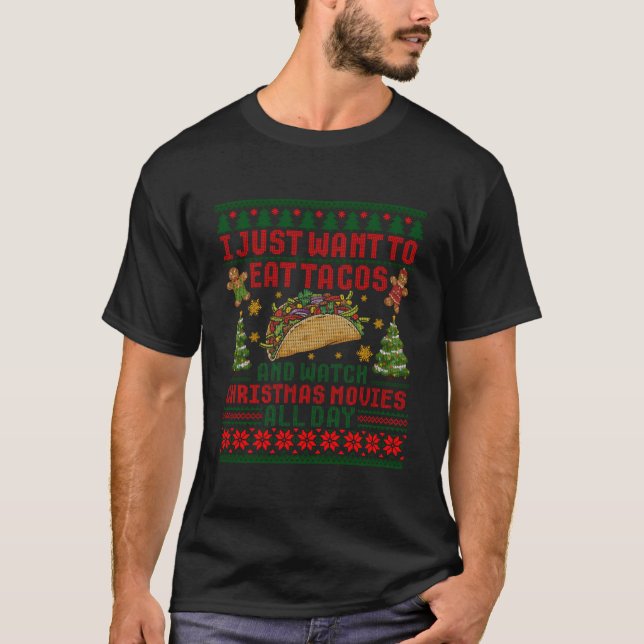I Just Want To Eat Tacos And Watch Movie Ugly T-Shirt (Vorderseite)