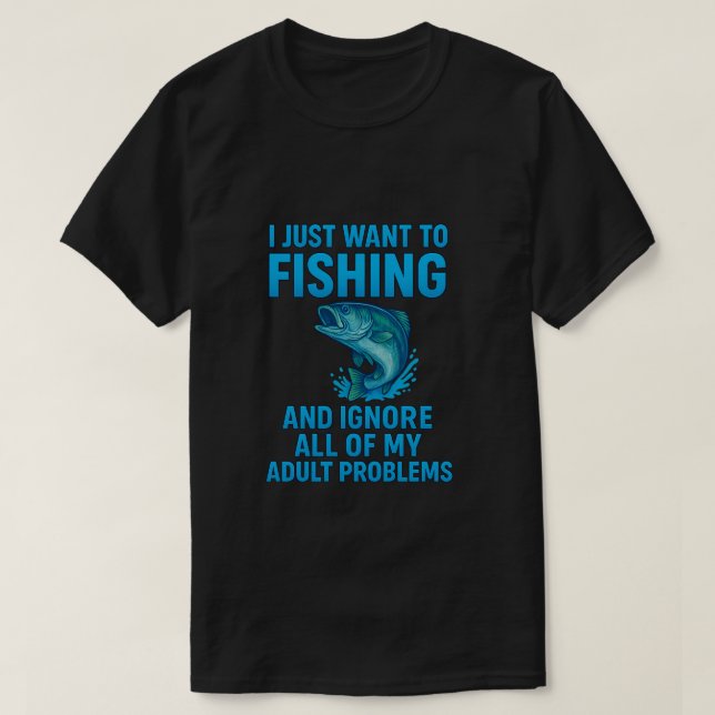I Just Want to Go Fishing Design T-Shirt (Design vorne)