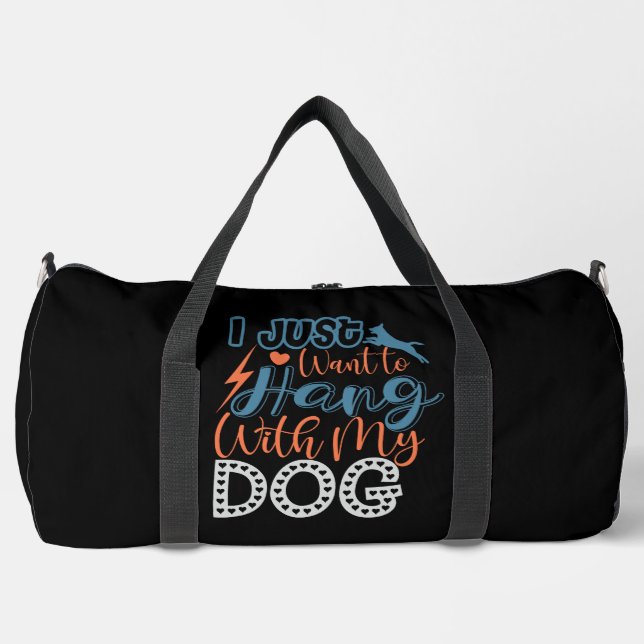 I Just Want To Hang With My Dog Duffle Bag (Vorderseite)