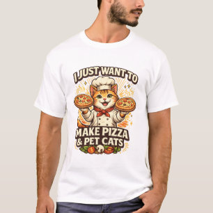 I Just Want to Make Pizza & Pet Cats T-Shirt