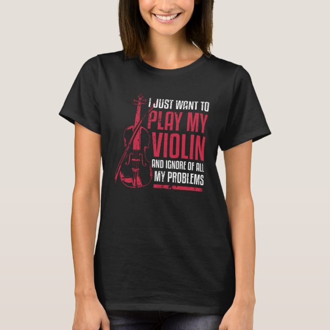 I Just Want To Play My Violin T-Shirt (Vorderseite)