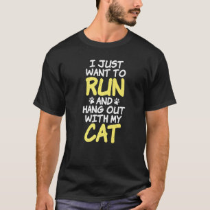 I Just Want to Run and Hang Out With My Cat Marath T-Shirt