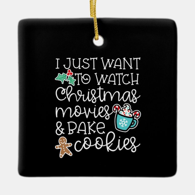 I just want to watch christmas movies bake cookies keramikornament (Vorderseite)