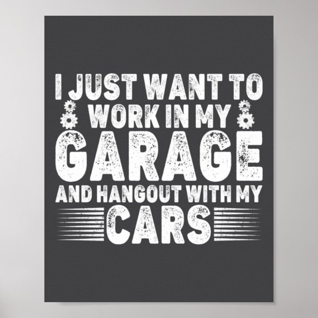 I Just Want To Work In My Garage Funny Cool Car Me Poster (Vorne)