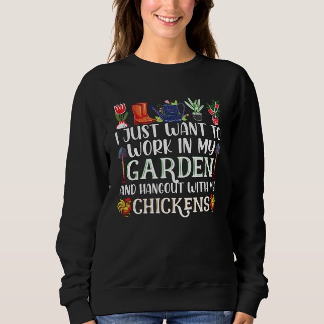 I Just Want To Work In My Garden And Hangout With  Sweatshirt (Vorderseite)