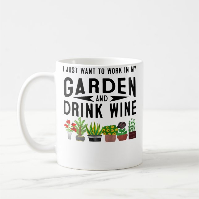 I Just Want To Work In My Garden  Drink Wine Gift  Kaffeetasse (Links)