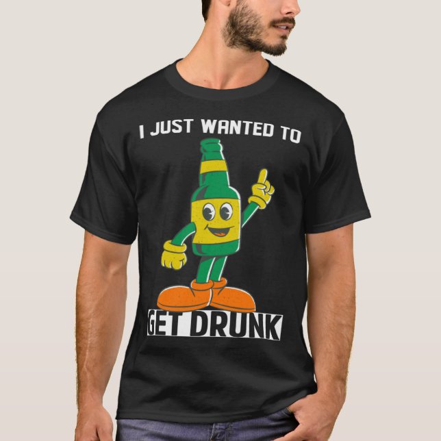 I Just Wanted To Get Drunk Beer St Patrick s Day L T-Shirt (Vorderseite)