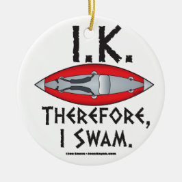 I.K. Deshalb schwamm ich Funny Kayak Keramik Ornament