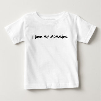 I kann Liebe, die meine Mamas Ihr Baby abzweigen, Baby T-shirt