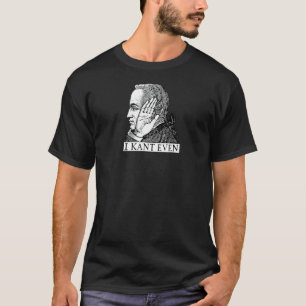 I Kant sogar Immanuel Kant Philosophy Pun T-Shirt