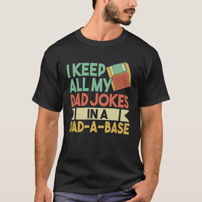 I Keep All Dad Jokes In Dad A Base  Nerdy Father s T-Shirt (Vorderseite)