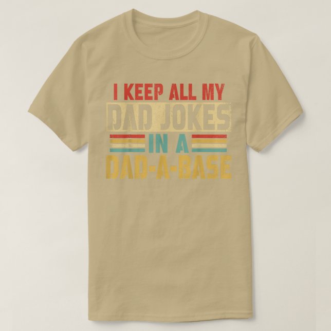 I Keep All My Dad Jokes In A Dad A Base  T-Shirt (Design vorne)