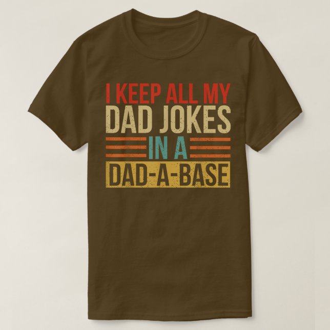 I Keep All My Dad Jokes In A DadABase Fathers Day  T-Shirt (Design vorne)