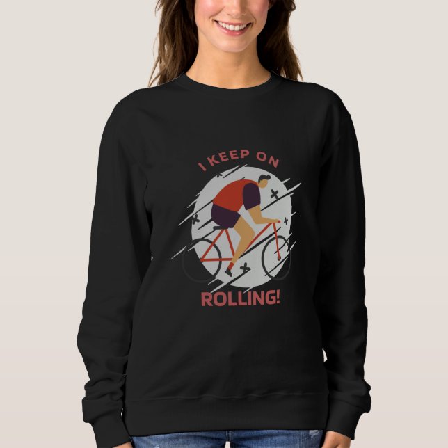 I Keep On Rolling Retro Biking Present  1 Sweatshirt (Vorderseite)