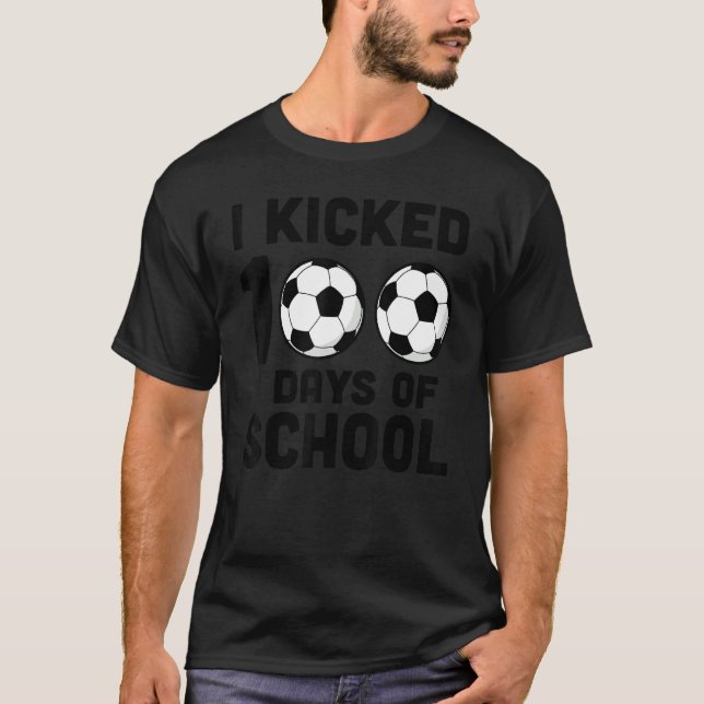 I Kicked 100 Days Of School  100th Soccer Player B T-Shirt (Vorderseite)