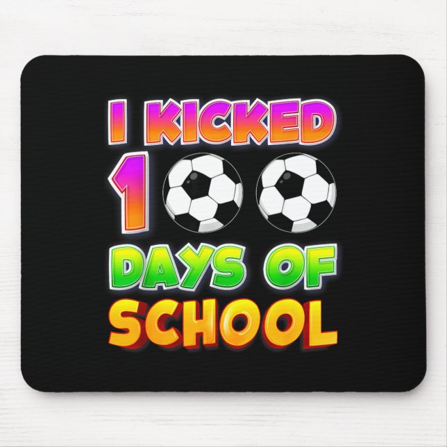 I Kicked 100 Days Of School Funny 100th Soccer Pla Mousepad (Vorne)