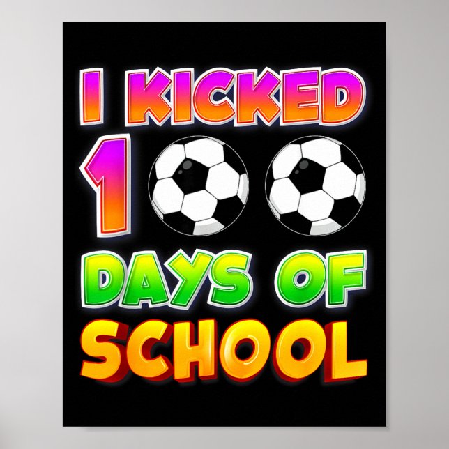 I Kicked 100 Days Of School Funny 100th Soccer Pla Poster (Vorne)