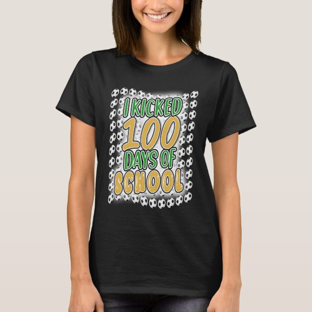 I Kicked 100 Days of School Soccer 100th Day Boys  T-Shirt (Vorderseite)