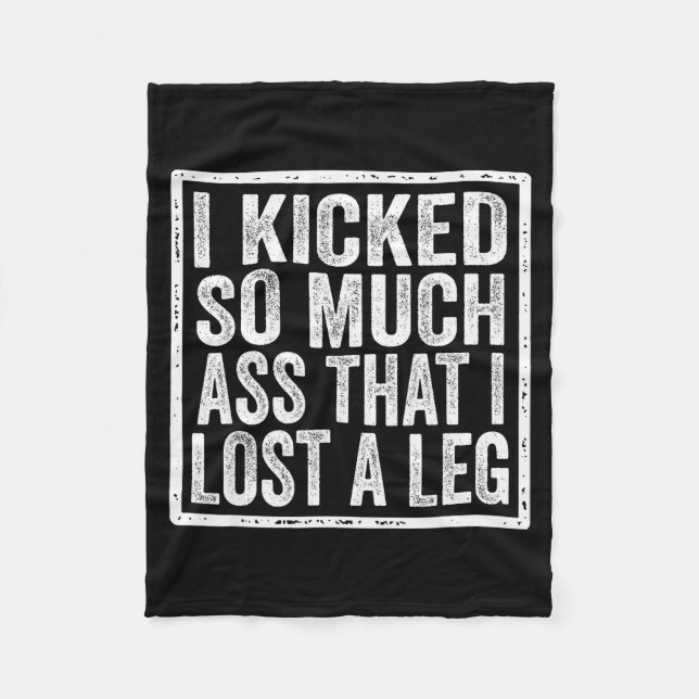 I Kicked So Much That I Lost A Leg Funny Leg Amput Fleecedecke (Vorderseite)
