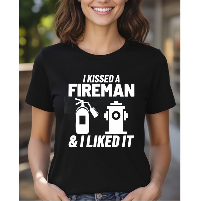 I Kissed A Fireman & I Liked It - Firefighter Girl T-Shirt (Von Creator hochgeladen)