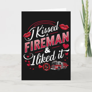 I Kissed A Fireman I Liked It Firefighter Valentin Karte