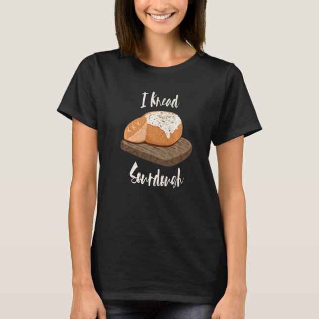 I Knead Sourdough Broad Baker's Brot Bowl Carb T-Shirt (Vorderseite)