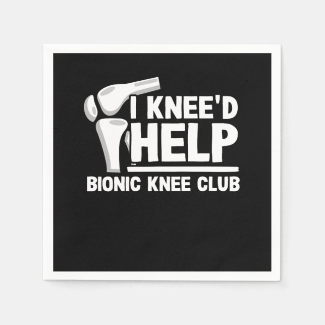 I Kneed Help Bionic Knee Club Surgery Replacement Serviette (Vorderseite)